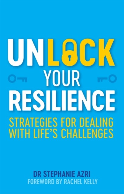 Unlock Your Resilience - Strategies for Dealing with Life's Challenges