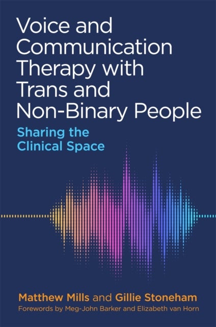 Voice and Communication Therapy with Trans and Non-Binary People - Sharing the Clinical Space