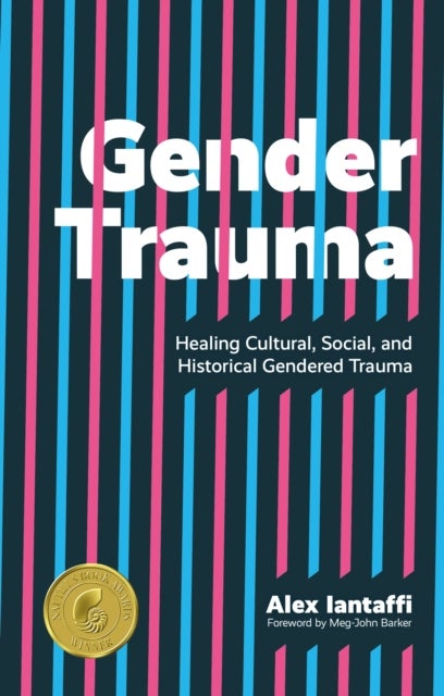 Gender Trauma - Healing Cultural, Social, and Historical Gendered Trauma