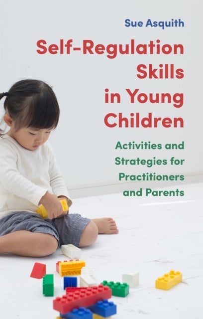 Self-Regulation Skills in Young Children - Activities and Strategies for Practitioners and Parents
