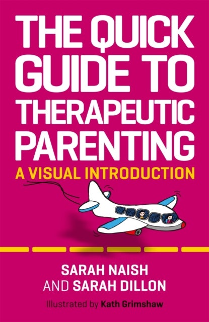 The Quick Guide to Therapeutic Parenting - A Visual Introduction