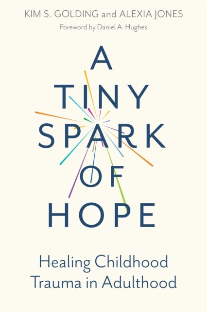 A Tiny Spark of Hope - Healing Childhood Trauma in Adulthood