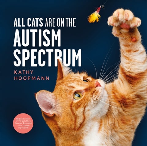 All Cats Are on the Autism Spectrum - An affirming introduction to autism