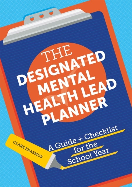 The Designated Mental Health Lead Planner - A Guide and Checklist for the School Year