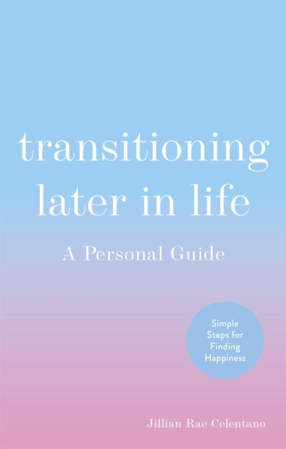 Transitioning Later in Life - A Personal Guide