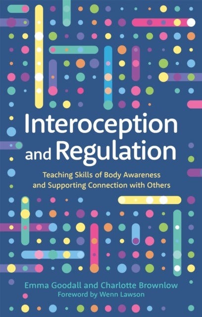 Interoception and Regulation - Teaching Skills of Body Awareness and Supporting Connection with Others