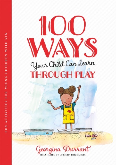 100 Ways Your Child Can Learn Through Play - Fun Activities for Young Children with SEN