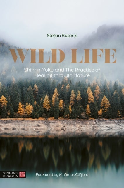 Wild Life - Shinrin-Yoku and The Practice of Healing through Nature