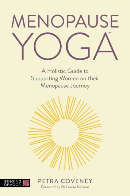 Menopause Yoga - A Holistic Guide to Supporting Women on their Menopause Journey