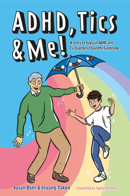 ADHD, Tics & Me! - A Story to Explain ADHD and Tic Disorders/Tourette Syndrome