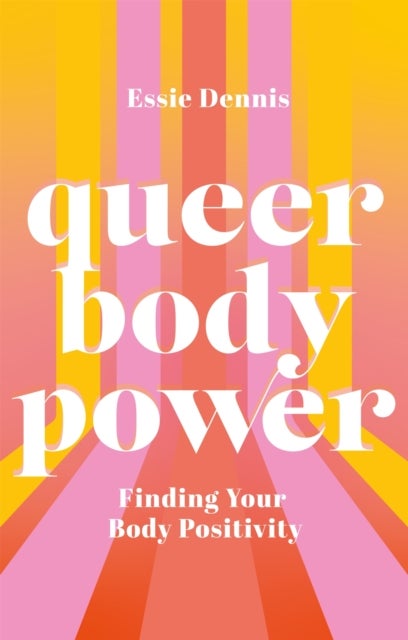 Queer Body Power - Finding Your Body Positivity