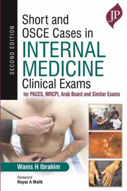 Short and OSCE Cases in Internal Medicine Clinical Exams - for PACES, MRCPI, Arab Board and Similar Exams