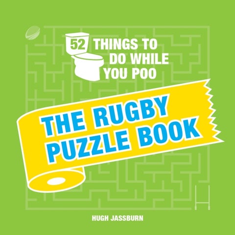 52 Things to Do While You Poo - Sporty Puzzles, Activities and Trivia to Keep You Occupied: A Funny Bathroom Activity Book for Rugby Fans