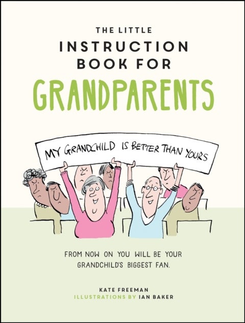 The Little Instruction Book for Grandparents - Tongue-in-Cheek Advice for Surviving Grandparenthood
