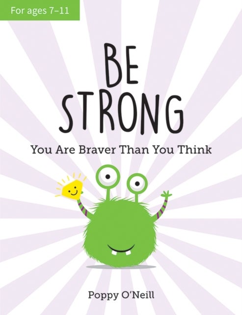 Be Strong - You Are Braver Than You Think: A Child's Guide to Boosting Self-Confidence