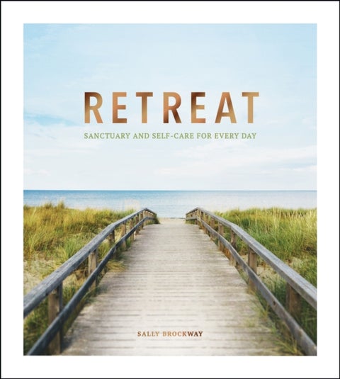 Retreat - Sanctuary and Self-Care for Every Day