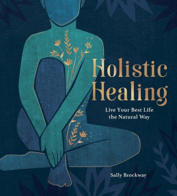 Holistic Healing - Live Your Best Life the Natural Way