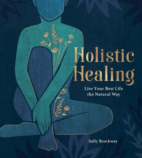 Holistic Healing - Live Your Best Life the Natural Way