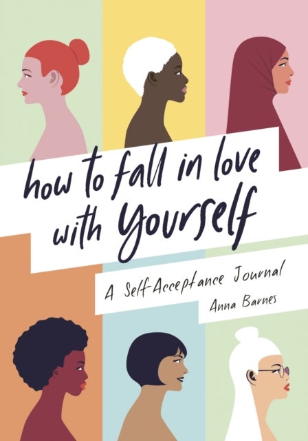How to Fall in Love With Yourself - A Self-Acceptance Journal