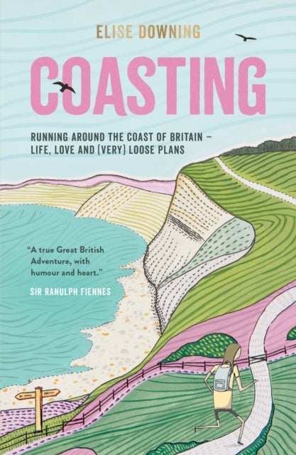 Coasting - Running Around the Coast of Britain – Life, Love and (Very) Loose Plans