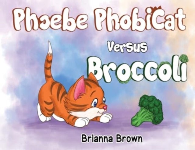 Phoebe PhobiCat Versus Broccoli