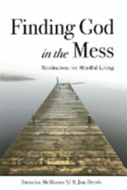 Finding God in the Mess - Meditations for Mindful Living