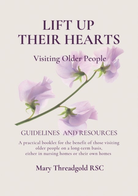 Lift Up Their Hearts - Visiting Older People: Guidelines & Resources