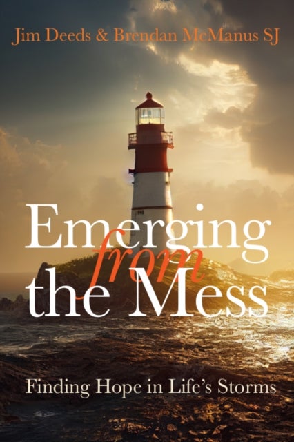 Emerging from the Mess - Finding Hope in Life's Storms