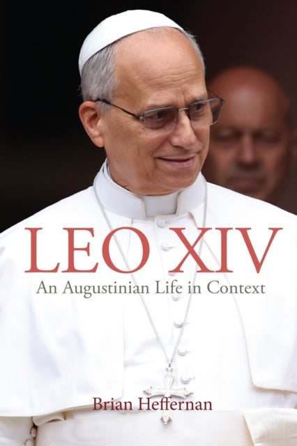 Leo XIV - An Augustinian Life in Context