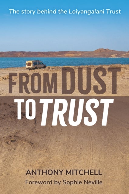 From Dust to Trust - The story behind the Loiyangalani Trust
