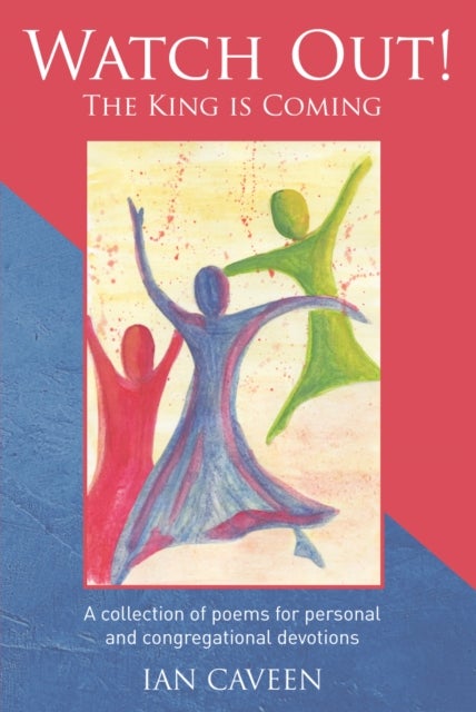 Watch Out! The King is Coming - A collection of poems for personal and congregational devotions