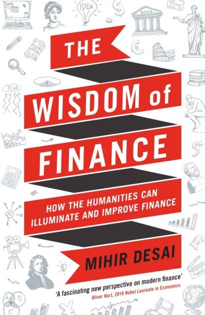 The Wisdom of Finance - How the Humanities Can Illuminate and Improve Finance