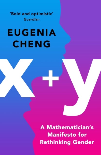 x+y - A Mathematician's Manifesto for Rethinking Gender