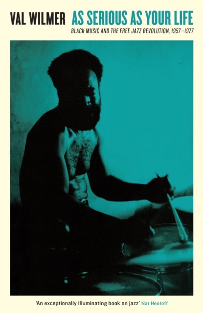 As Serious As Your Life - Black Music and the Free Jazz Revolution, 1957–1977
