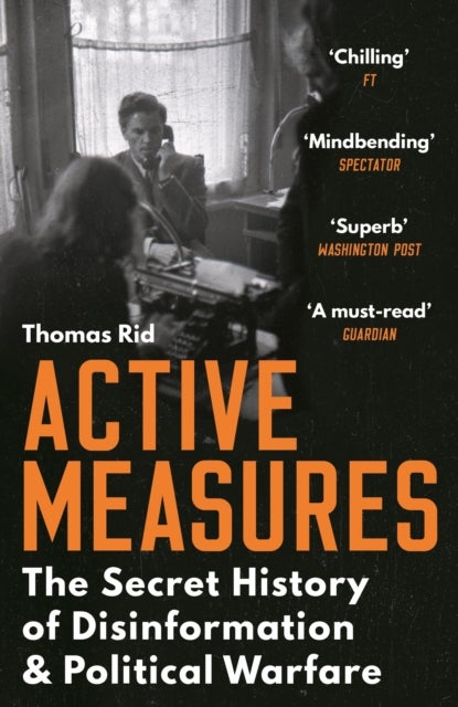 Active Measures - The Secret History of Disinformation and Political Warfare