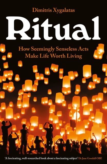 Ritual - How Seemingly Senseless Acts Make Life Worth Living