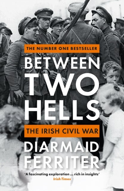 Between Two Hells - The Irish Civil War