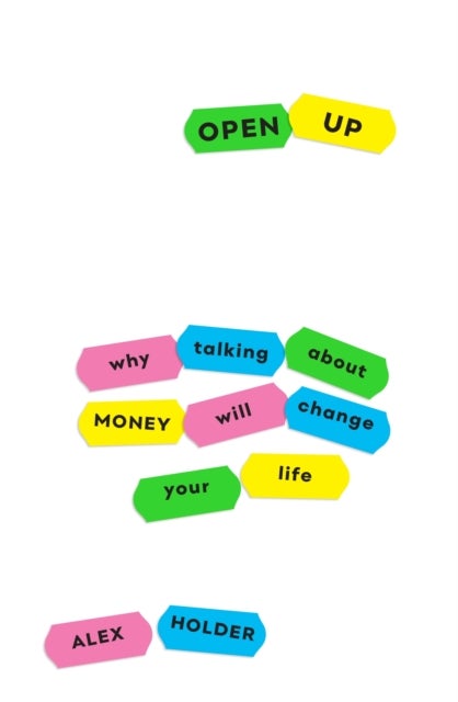 Open Up - Why Talking About Money Will Change Your Life