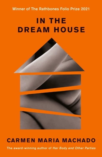 In the Dream House - Winner of The Rathbones Folio Prize 2021