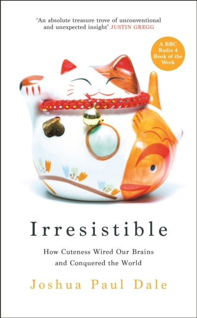 Irresistible - How Cuteness Wired our Brains and Conquered the World