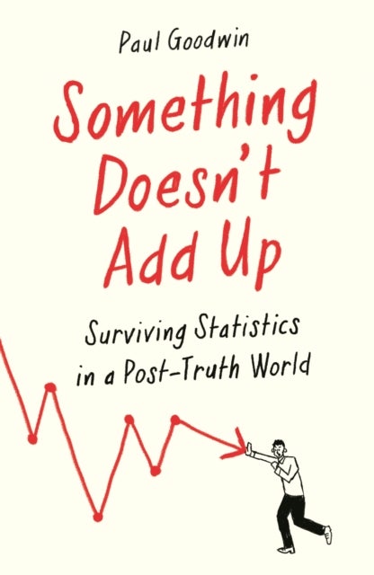 Something Doesn¿t Add Up - Surviving Statistics in a Number-Mad World