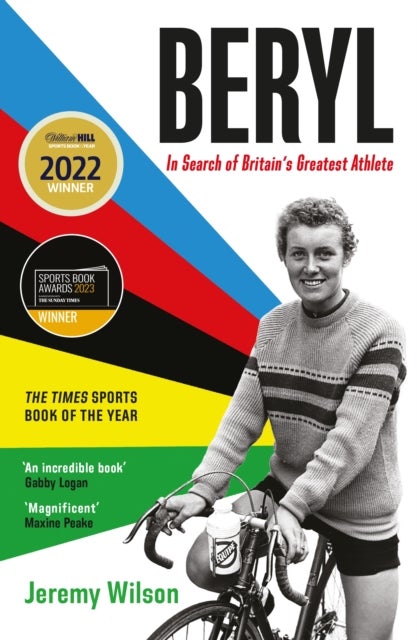 Beryl - WINNER OF THE SUNDAY TIMES SPORTS BOOK OF THE YEAR 2023 - In Search of Britain's Greatest Athlete, Beryl Burton