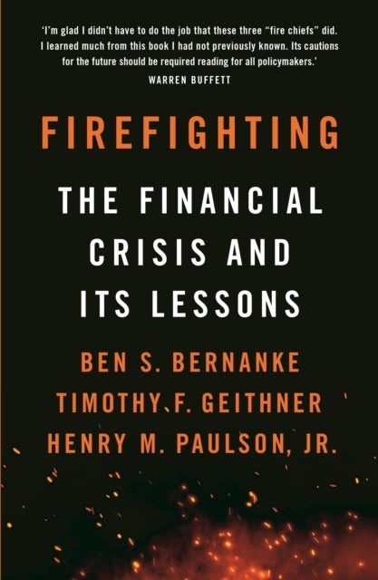 Firefighting - The Financial Crisis and its Lessons