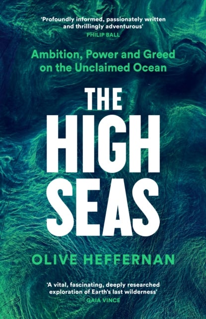 The High Seas - Ambition, Power and Greed on the Unclaimed Ocean
