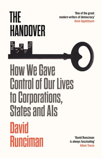 The Handover - How We Gave Control of Our Lives to Corporations, States and AIs
