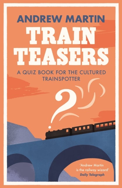 Train Teasers - A Quiz Book for the Cultured Trainspotter