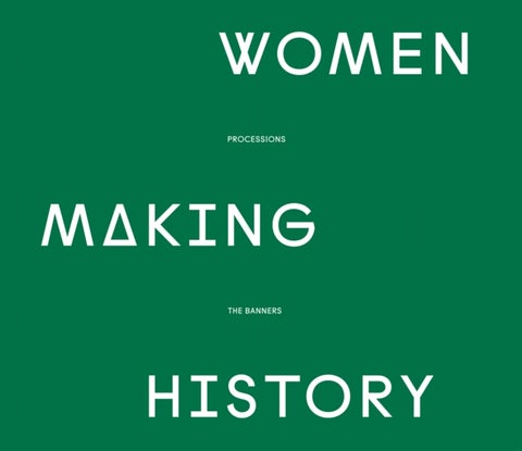 Women Making History - PROCESSIONS THE BANNERS
