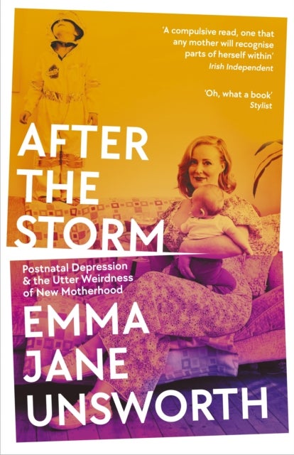 After the Storm - Postnatal Depression and the Utter Weirdness of New Motherhood