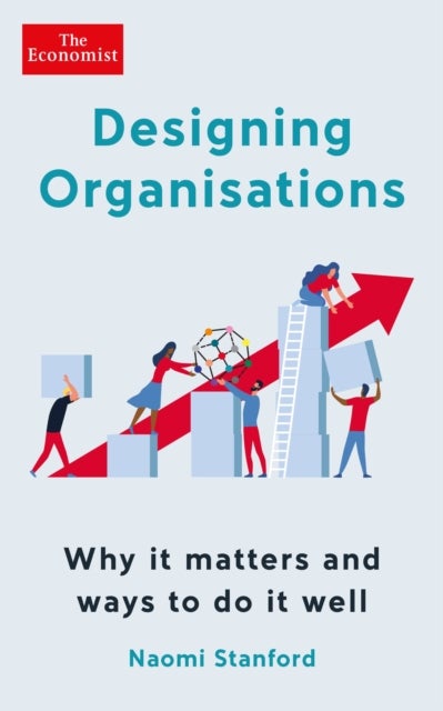 Designing Organisations - Why it matters and ways to do it well