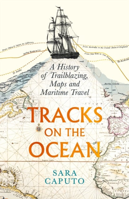 Tracks on the Ocean - A History of Trailblazing, Maps and Maritime Travel